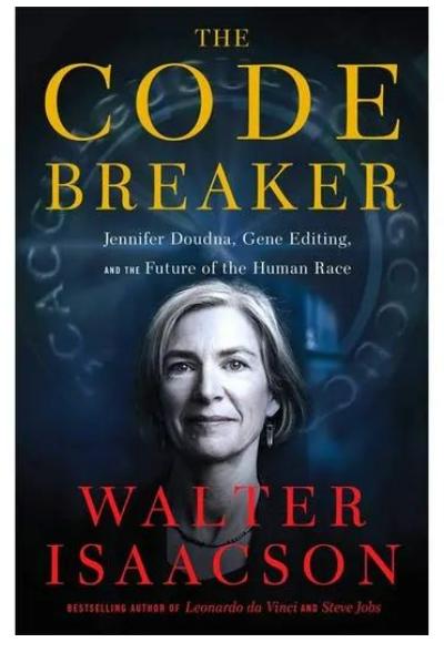 The Code Breaker: Jennifer Doudna, Gene Editing, and the Future of the Human Race